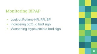 Monitoring BiPAP
▪ Look at Patient-HR, RR, BP
▪ Increasing pCO2 a bad sign
▪ Worsening Hypoxemia a bad sign
19
 