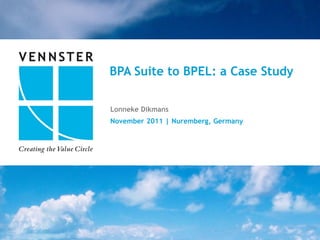 BPA Suite to BPEL: a Case Study

Lonneke Dikmans
November 2011 | Nuremberg, Germany




                                     11||29
                                          x
 