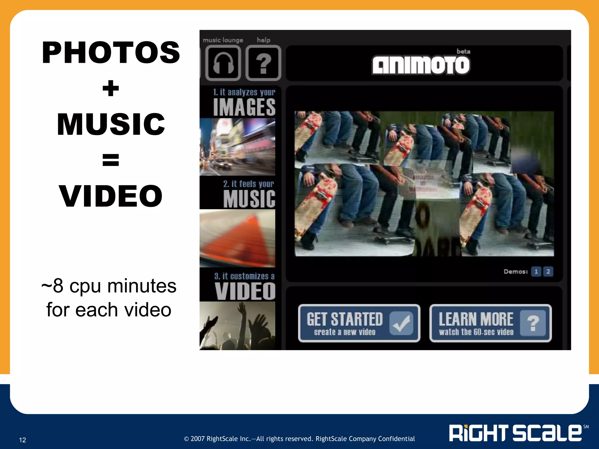 PHOTOS + MUSIC = VIDEO ~8 cpu minutes for each video 
