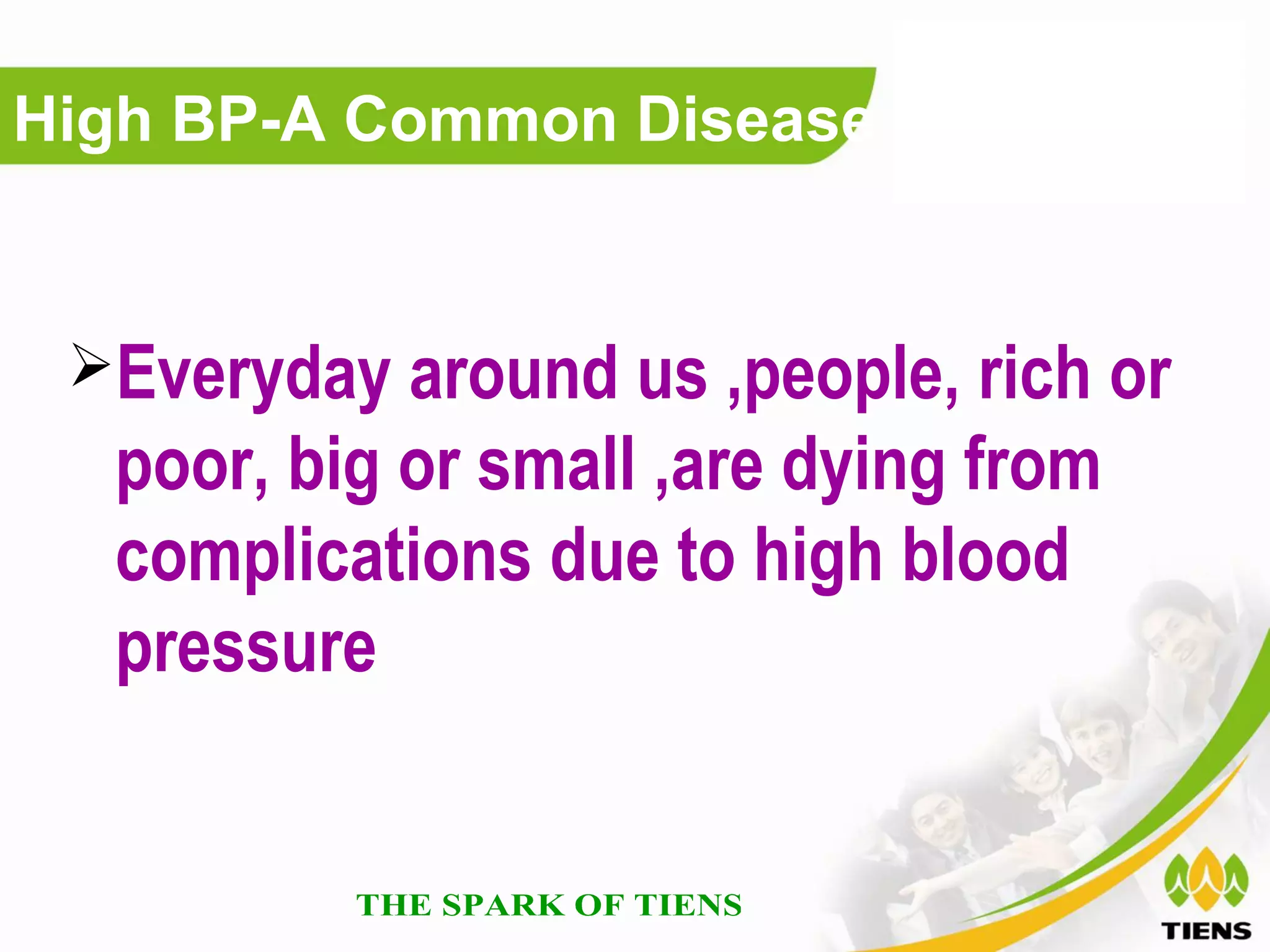 High BP-A Common Disease


 Everyday around us ,people, rich or
  poor, big or small ,are dying from
  complications due to high blood
  pressure
 