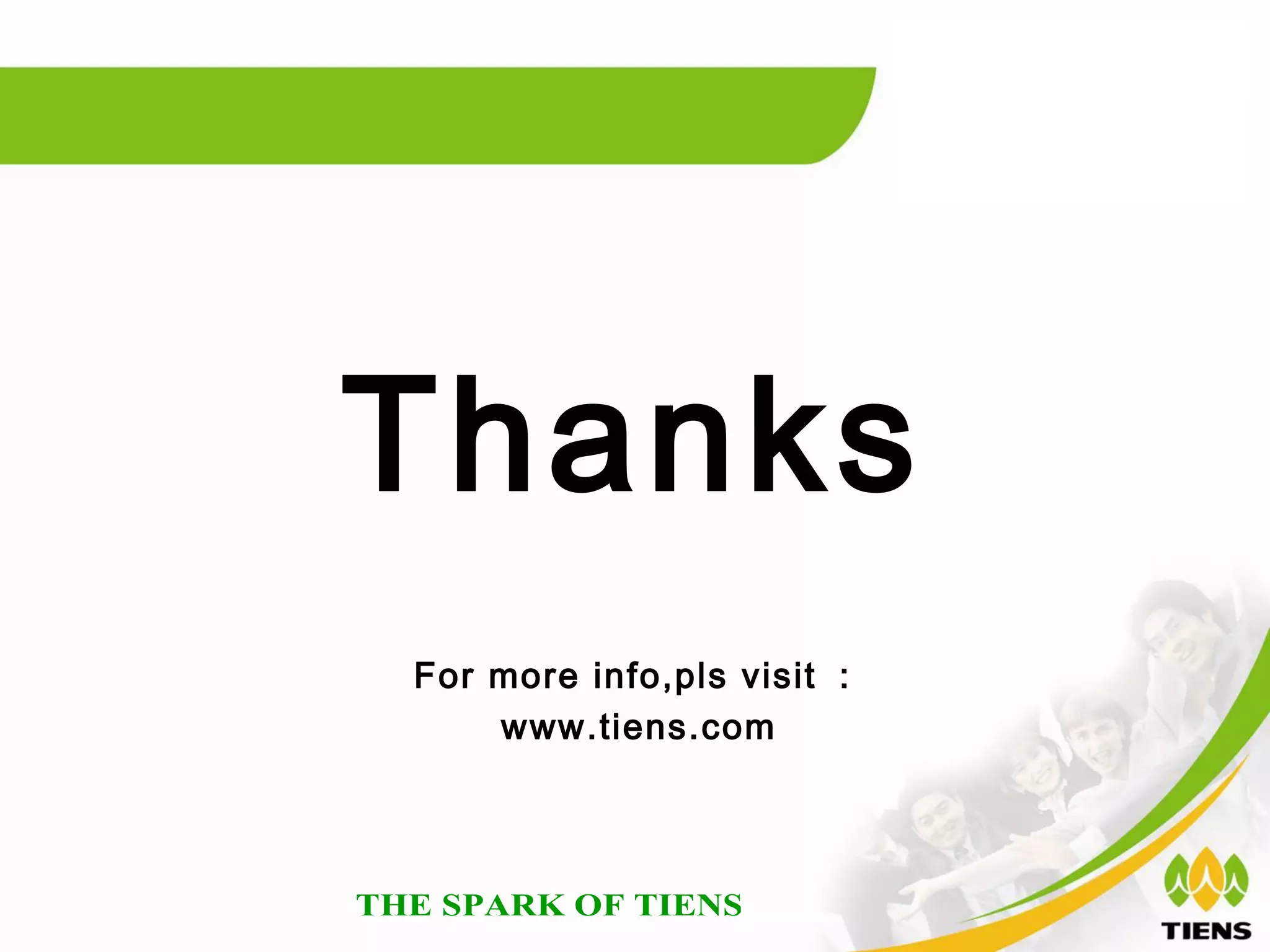 Thanks
For more info,pls visit ：
    www.tiens.com
 