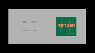 OBRIGADO
www.wot.com.br
 