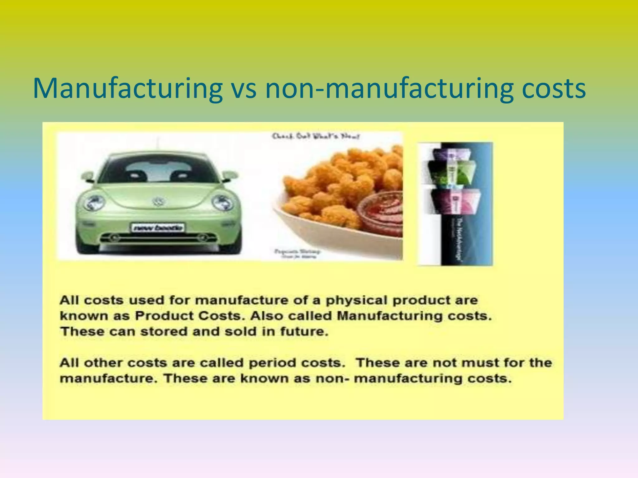 Manufacturing vs non-manufacturing costs
 