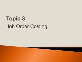 Job Order Costing
1
 