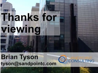 Thanks for
viewing
Brian Tyson
tyson@sandpointc.com
 