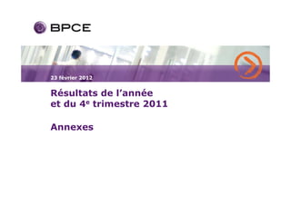 23 février 2012


Résultats de l’année
et du 4e trimestre 2011

Annexes
 