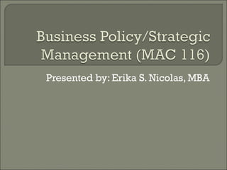 Presented by: Erika S. Nicolas, MBA
 