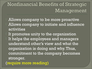  Allows company to be more proactive
 Allows company to initiate and influence
  activities
 It promotes unity to the organization
 It helps the employees and managers
  understand other’s view and what the
  organization is doing and why. Thus,
  commitment to the company becomes
  stronger.
(require more reading)
 
