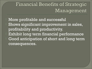    More profitable and successful
   Shows significant improvement in sales,
    profitability and productivity.
   Exhibit long term financial performance
   Good anticipation of short and long term
    consequences.
 
