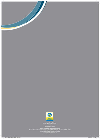 REGISTERED OFFICE
                                                   Bharat Petroleum Corporation Limited
                               Bharat Bhavan, 4 and 6 Currimbhoy Road, Ballard Estate, Mumbai 400001, India.
                                                   T: +91-22-22713000, +91-22-22714000
                                                         www.bharatpetroleum.in


BPCL-030611-BROCHURE.indd 28                                                                                   18/07/11 3:26 PM
 
