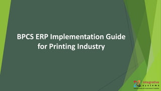 BPCS ERP Implementation Guide
for Printing Industry
 