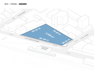 bpcs   ►   terreno   ►   dimensões




                                R
                             IO
                            N
                           JÚ
                       JÓ
                     EI
                     .F
                 R




                                                   ,5 2m                   78
                                             64                                ,44
                                                                  3.8                m
                                                                     40
                                                                          m²




                                                                                                             ES
                                                                                                            R
                                                                                                            O
                                                                                                        FL
                                                           93,5




                                                                                                       L.
                                R. DR




                                                                                                   CE
                                     . AUG
                                                               6m
                                                                                              2m




                                                                                                   .
                                                                                                   R
                                          USTO
                                                 PEST
                                                     ANA
                                                                                           ,5
                                                                                         30
                                                             EST
                                                            FÉR AÇÃO
                                                               REA
 