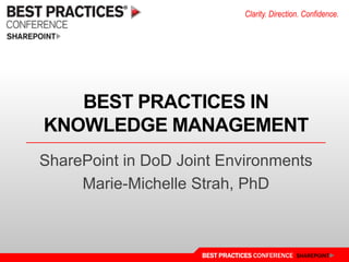 Best practices in knowledge management SharePoint in DoD Joint Environments Marie-Michelle Strah, PhD 