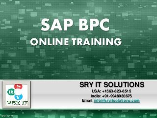SAP BPC
ONLINE TRAINING
SRY IT SOLUTIONS
USA: +1563-823-8515
India: +91-9948030675
Email:info@sryitsolutions.com
 