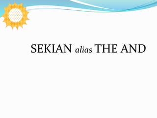 SEKIAN alias THE AND
 