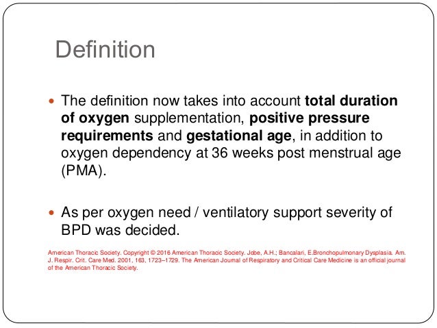 Deï¬nition
ï The deï¬nition now takes into account total duration
of oxygen supplementation, positive pressure
requirements ...