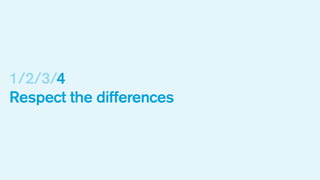 1/2/3/4
Respect the differences

 