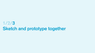 Prototype together

Share what you’re working on
Catch issues early
Explore and experiment quickly.
Prototype with differe...