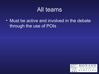 All teams Must be active and involved in the debate through the use of POIs 