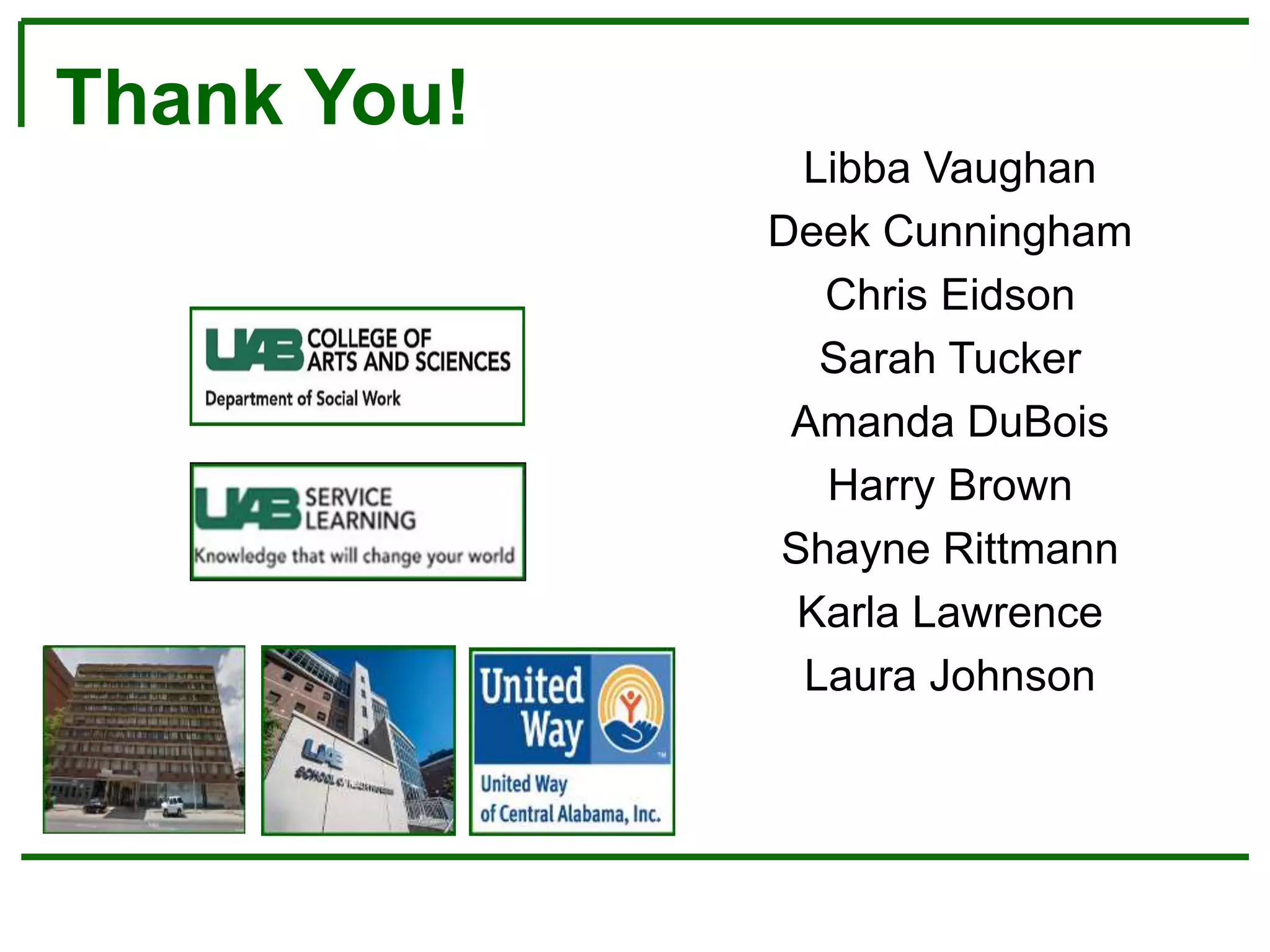 Thank You!
Libba Vaughan
Deek Cunningham
Chris Eidson
Sarah Tucker
Amanda DuBois
Harry Brown
Shayne Rittmann
Karla Lawrence
Laura Johnson
 