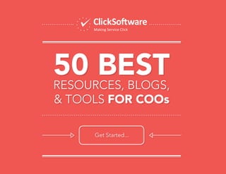 50 BESTRESOURCES, BLOGS,
& TOOLS FOR COOs
Get Started...
 