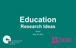 Education
Research Ideas
Dhaka
May 26, 2015
 