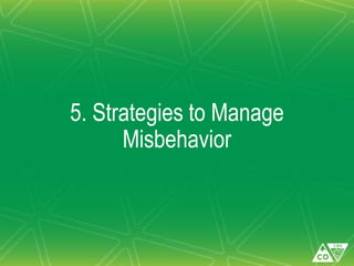 5. Strategies to Manage
Misbehavior
 