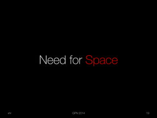 xhr GPN 2014 19
Need for Space
 