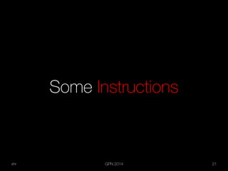 xhr GPN 2014 21
Some Instructions
 