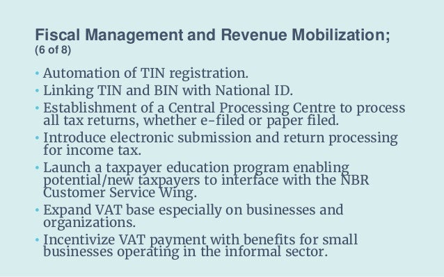 Fiscal Management and Revenue Mobilization;
(6 of 8)
• Automation of TIN registration.
• Linking TIN and BIN with National...