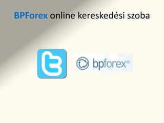 BPForex online kereskedési szoba 
 