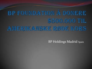 BP Holdings Madrid Spain
 