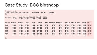Case Study: BCC biosnoop
# iostat -xz 1
Linux 4.15.0-1052-aws (cass-xxx) 12/04/2019 _x86_64_ (8 CPU)
[…]
avg-cpu: %user %n...
