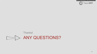 ©2016 Open-NFP 16
ANY QUESTIONS?
Thanks!
 