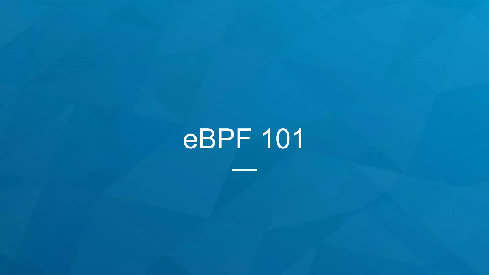 eBPF 101
 