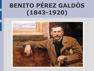 BENITO PÉREZ GALDÓS
(1843-1920)

 