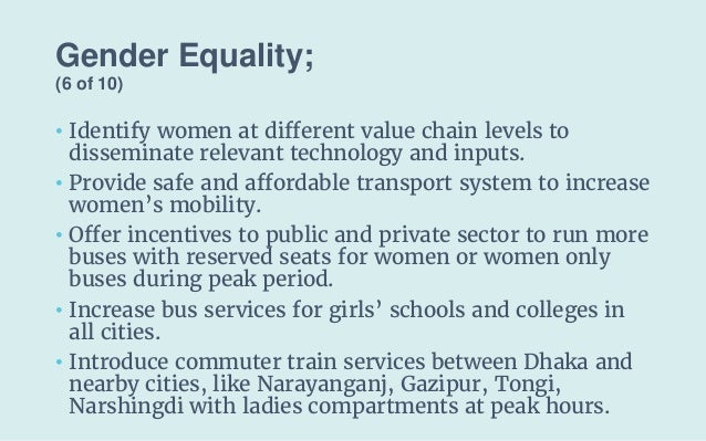 Gender Equality;
(6 of 10)
• Identify women at different value chain levels to
disseminate relevant technology and inputs....