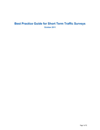 Best Practice Guide for Short Term Traffic Surveys
                     October 2011




                                              Page 1 of 70
 