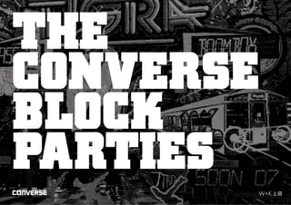 THE
CONVERSE
BLOCK
PARTIES
 