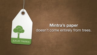 Mintra’s paper
doesn’t come entirely from trees.
 