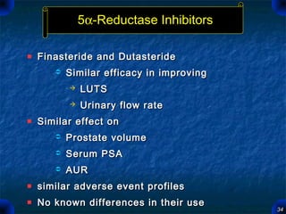 3434
55αα-Reductase Inhibitors-Reductase Inhibitors
Finasteride and DutasterideFinasteride and Dutasteride
 Similar effic...
