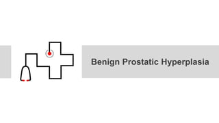 What’s Benign Prostatic Hyperplasia ?
Benign prostatic hyperplasia (BPH) refers to neoplastic,
non- malignant proliferatio...