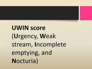 UWIN score
(Urgency, Weak
stream, Incomplete
emptying, and
Nocturia)
 