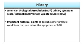 History
• American Urological Association (AUA) urinary symptom
score/International Prostate Symptom Score (IPSS)
• Import...