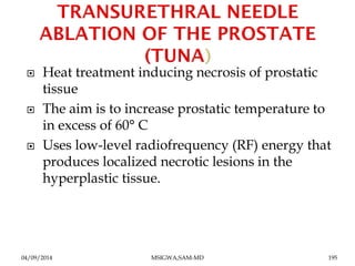  Heat treatment inducing necrosis of prostatic 
tissue 
 The aim is to increase prostatic temperature to 
in excess of 6...