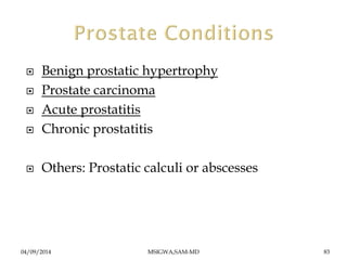  Benign prostatic hypertrophy 
 Prostate carcinoma 
 Acute prostatitis 
 Chronic prostatitis 
 Others: Prostatic calc...