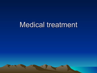 Medical treatment 