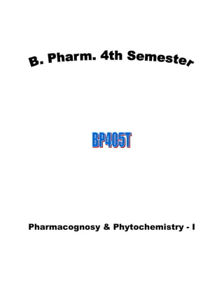 Pharmacognosy & Phytochemistry - I
 
