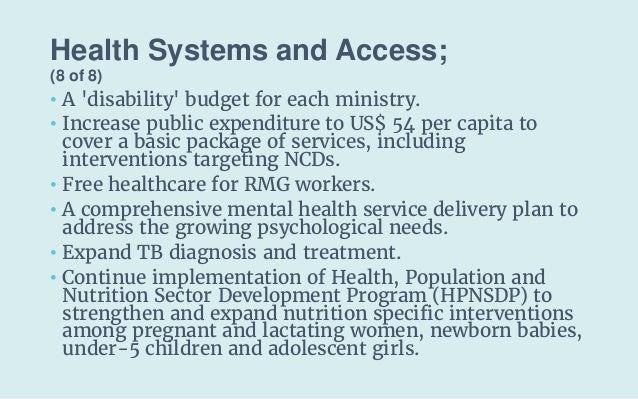 Health Systems and Access;
(8 of 8)
• A 'disability' budget for each ministry.
• Increase public expenditure to US$ 54 per...