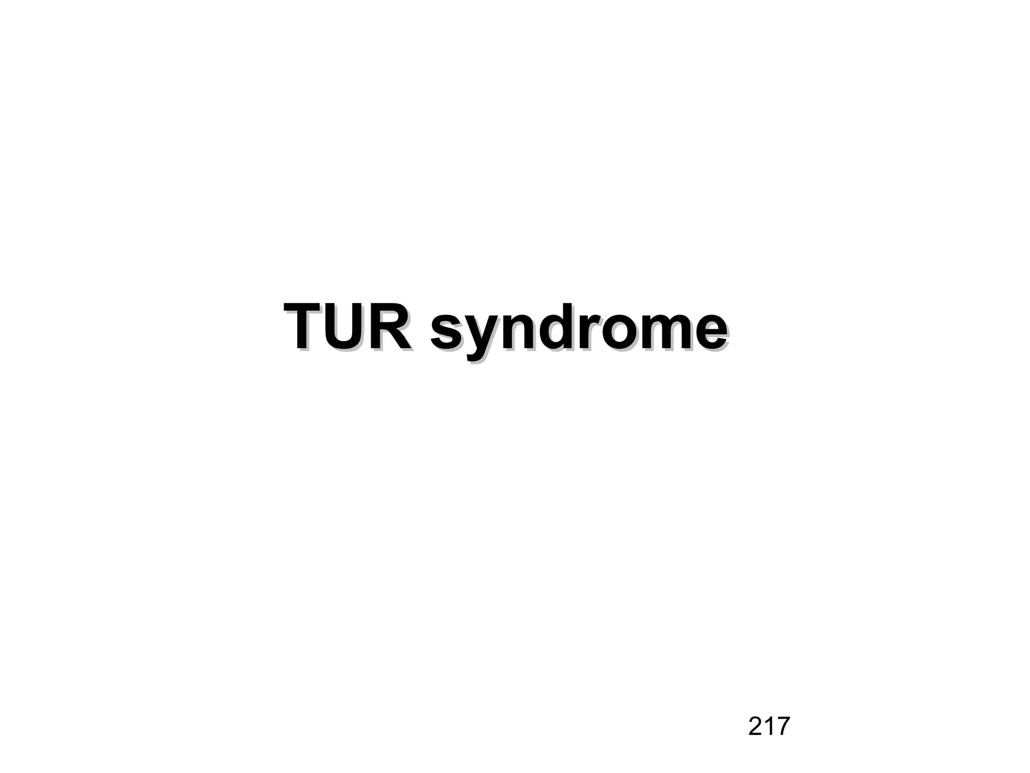 217
TUR syndromeTUR syndrome
 